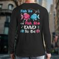 Fish He Or Fish She Gender Reveal Family Matching Dad Long Sleeve T-Shirt Back Print Fish He Or Fish She Gender Reveal Family Matching Dad Long Sleeve T-Shirt Back Print