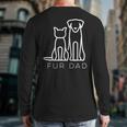 Fur Dad Pet Lover Cat Dog Dad Husband Fathers Day Wife Long Sleeve T-Shirt Back Print