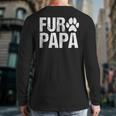 Fur Papa Shirt Pet Lover Dog Dad T-Shirt Fathers Day For Men Long Sleeve T-Shirt Back Print