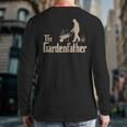 Gardening For Men Gardener Dad The Gardenfather Long Sleeve T-Shirt Back Print