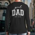 Girl Dad Est 2024 Dad Of Girls Father's Day Long Sleeve T-Shirt Back Print