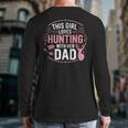 This Girl Loves Hunting With Her Dad Pink Deer Hunter Long Sleeve T-Shirt Back Print