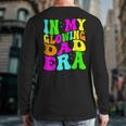 In My Glowing Dad Era Groovy Colorful Bright Long Sleeve T-Shirt Back Print