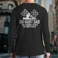 Go-Kart Dad Shirt Kart Racing Go-Cart Karting For Daddy Long Sleeve T-Shirt Back Print