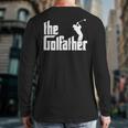 The GolfFather Golf Father God Father Dad Golfer Long Sleeve T-Shirt Back Print