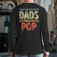 Only The Greatest Dads Get Promoted To Pop Long Sleeve T-Shirt Back Print
