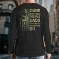 Guns Don't Kill People Dads With Pretty Daughters Humor Dad Long Sleeve T-Shirt Back Print Guns Don't Kill People Dads With Pretty Daughters Humor Dad Long Sleeve T-Shirt Back Print