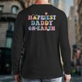 Happiest Daddy On Earth Father's Day Matching Family Trip Long Sleeve T-Shirt Back Print