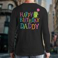 Happy Birthday Daddy Long Sleeve T-Shirt Back Print
