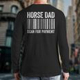 Horse Dad Scan For Payment Shirt Men Horse Lover Daddy Long Sleeve T-Shirt Back Print