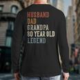 Husband Dad Grandpa 80 Year Old Legend 80th Birthday Long Sleeve T-Shirt Back Print Husband Dad Grandpa 80 Year Old Legend 80th Birthday Long Sleeve T-Shirt Back Print