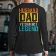 Husband Dad PSYCHIATRIST Legend Father's Day PSYCHIATRISTS Long Sleeve T-Shirt Back Print
