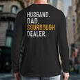 Husband Dad Sourdough Dealer Sourdough Baker Long Sleeve T-Shirt Back Print