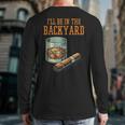 Ill Be In Backyard Saying Dad Men Grandpa Uncle Long Sleeve T-Shirt Back Print