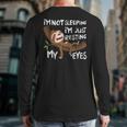 I'm Not Sleeping I'm Just Resting My Eyes Father's Day Dad Long Sleeve T-Shirt Back Print