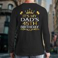 It's My Dad's 45th Birthday Happy Birthday 45 Years Old Long Sleeve T-Shirt Back Print It's My Dad's 45th Birthday Happy Birthday 45 Years Old Long Sleeve T-Shirt Back Print
