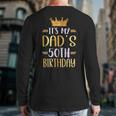 It's My Dad's 50th Birthday Happy 50 Years Old Long Sleeve T-Shirt Back Print