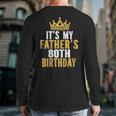 It's My Father's 80th Birthday 80 Years Old Dad Long Sleeve T-Shirt Back Print It's My Father's 80th Birthday 80 Years Old Dad Long Sleeve T-Shirt Back Print