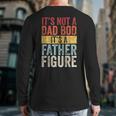 It's Not A Dad Bod It's A Father Figure Retro VintageShort Sleeve Long Sleeve T-Shirt Back Print