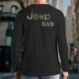 Jeep Dad Officially Licensed Long Sleeve T-Shirt Back Print Jeep Dad Officially Licensed Long Sleeve T-Shirt Back Print