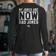 My Jokes Are Now Dad Jokes New Dad Fathers Day Long Sleeve T-Shirt Back Print