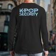 K-Pop Security Mom Dad Kids Birthday Concert Staff Long Sleeve T-Shirt Back Print