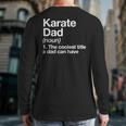 Karate Dad Definition Sports Martial Arts Long Sleeve T-Shirt Back Print