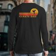 Karate Dad Martial Arts Retro Long Sleeve T-Shirt Back Print