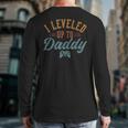 Leveled Up To Daddy Father To Be New Dad Long Sleeve T-Shirt Back Print