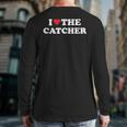 I Love The Catcher Baseball Softball Dad Mom Long Sleeve T-Shirt Back Print