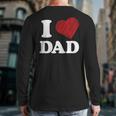 I Love Dad Long Sleeve T-Shirt Back Print