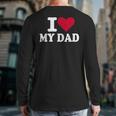 I Love My Dad Long Sleeve T-Shirt Back Print