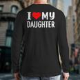 I Love My Daughter Fathers Day For Dad Long Sleeve T-Shirt Back Print I Love My Daughter Fathers Day For Dad Long Sleeve T-Shirt Back Print