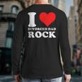 I Love Divorced Dad Rock Quote Long Sleeve T-Shirt Back Print I Love Divorced Dad Rock Quote Long Sleeve T-Shirt Back Print