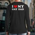 I Love My Gay Dad I Heart My Gay Dad Long Sleeve T-Shirt Back Print