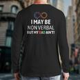 I May Be Non Verbal But My Dad Ain't Autism Pride Long Sleeve T-Shirt Back Print