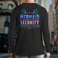 Mermaid Security Don't Mess With My Mermaid Merman Mer Dad Long Sleeve T-Shirt Back Print