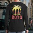 Mom Of 3 Boys Dad I Have Three Boys Dad Of 3 Boys Mom Of 3 Long Sleeve T-Shirt Back Print