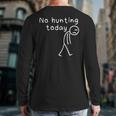 No Hunting Today Sad Stickman Men Hunters Hunting Dad Long Sleeve T-Shirt Back Print