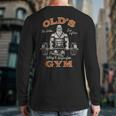 Old's Gym Logo Workout Dad Grandpa Weightlifting Old Men Gym Long Sleeve T-Shirt Back Print