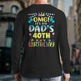 OMG It's My Dad's 40th Birthday Sweet 40 Years Old Long Sleeve T-Shirt Back Print OMG It's My Dad's 40th Birthday Sweet 40 Years Old Long Sleeve T-Shirt Back Print