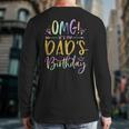 OMG It's My Dad's Birthday Happy Bday Father Tie Dye Small Long Sleeve T-Shirt Back Print