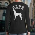 Papa ITALIAN GREYHOUND For Dad Long Sleeve T-Shirt Back Print