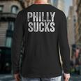 PHILLY SUCKS Philadelphia Hate City Gag Humor Dad Long Sleeve T-Shirt Back Print