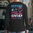 Putters Or Pearls Dad Loves You Gender Reveal Family Long Sleeve T-Shirt Back Print