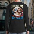 Shih Tzu Dad Like A Regular Dad But Cooler Dog Father's Day Long Sleeve T-Shirt Back Print