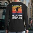 Skateboard Like A Normal Dad Vintage 80S 90S Retro Long Sleeve T-Shirt Back Print