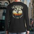 Skier Dad Ski Dad My Favorite Ski Buddies Call Me Dad Ski Long Sleeve T-Shirt Back Print Skier Dad Ski Dad My Favorite Ski Buddies Call Me Dad Ski Long Sleeve T-Shirt Back Print