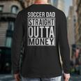 Soccer Dad Straight Outta Money Shirt Football Long Sleeve T-Shirt Back Print