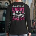 Soon To Be A Daddy Of A Beautiful Baby Girl Baby Shower Long Sleeve T-Shirt Back Print Soon To Be A Daddy Of A Beautiful Baby Girl Baby Shower Long Sleeve T-Shirt Back Print